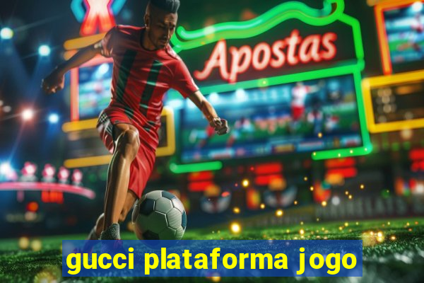 gucci plataforma jogo